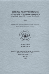 Hubungan Antara Kepemimpinan Transformasional Dan Motivasi Berprestasi Dengan Kepuasan Kerja : Studi Pada Guru SMP Swasta Di Kota Jambi
