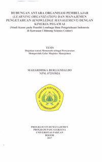 Hubungan Antara Organisasi Pembelajaran (Learning Organization) Dengan Kinerja Pegawai (Studi Kasus Pada Peneliti Lembaga Ilmu Pengetahuan Indonesia Di Kawasan Cibinong Science Center)