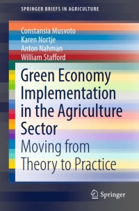 Green Economy Implementation in the Agriculture Sector : Moving from Theory to Practice