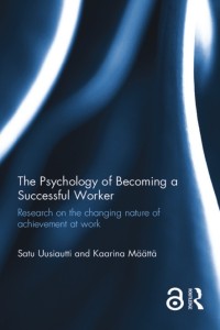 The Psychology of Becoming a Successful Worker: Research on the changing nature of achievement at work