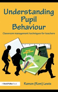 Understanding Pupil Behaviour Classroom management techniques for teachers