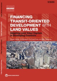 Financing Transit- Oriented Development With Land Values: Adapting Land Value Capture in Developing Countries