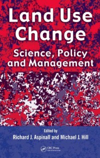 Land Use Change : Science, Policy, and Management