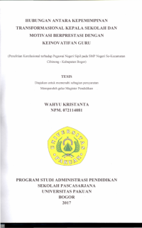 Hubungan antara kepemimpinan Transformasional Kepala Sekolah dan Motivasi Berprestasi dengan Keinovatifan Guru: penelitian korelasional terhadap PGN pada SMPN se-Kecamatan Cibinong-Kabupaten Bogor