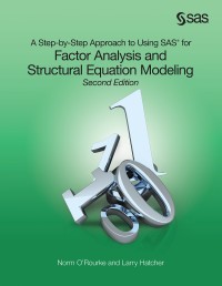 A Step by Step Approach to Using SAS for Factor Analysis and Structural Equation Modelling : 2 ed