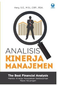 Analisis Kinerja manajemen = The Best Financial Analysis: menilai kinerja manajemen berdasarkan rasio keuangan