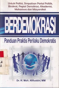 Berdemokrasi : Panduan Praktis Perilaku Demokrasi cet. 1