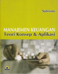 Manajemen Keuangan: teori konsep & aplikasi