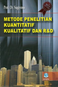 Metode penelitian kuantitatif, kualitatif dan R & D