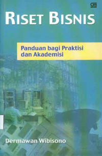 Riset Bisnis: panduan bagi praktisi dan akademisi