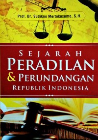 Sejarah Peradilan & Perundangan Republik Indonesia