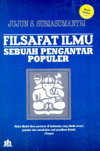 Filsafat ilmu : sebuah pengantar populer (Best Seller)