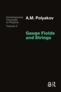 Gauge Fields and Strings: Contemporary Concepts in Physics Vol. 3