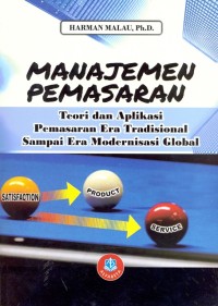 Manajemen Pemasaran : teori dan aplikasi pemasaran era tradisional sampai era modernisasi global