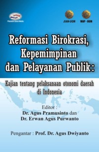 Reformasi Birokrasi, Kepemimpinan dan Pelayanan Publik: kajian tentang pelaksanaan otonomi daerah di Indonesia