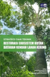 Strategi dan Teknik Restorasi Ekosistem HutanDdataran Rendah Lahan Kering