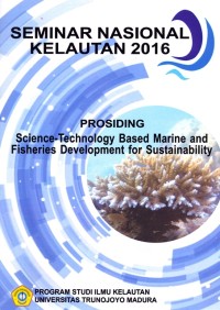 Seminar Nasional Kelautan 2016 : Prosiding Science-Technology Based Marine and Fisheries Development for Sustainability