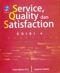Service, Quality dan Satisfaction : edisi 4