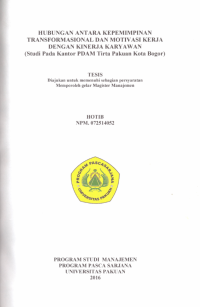 Hubungan Antara Kepemimpinan  Transformasional Dan Motiv Asi Kerja Dengan Kinerja Karyawan : (Studi Pada Kantor PDAM Tirta Pakuan Kota Bogor)