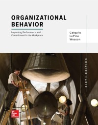 ORGANIZATIONAL BEHAVIOR: IMPROVING PERFORMANCE AND COMMITMENT  IN THE WORKPLACE, SIXTH EDITION