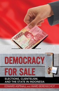 Image of DEMOCRACY FOR SALE:  Elections, Clientelism, and the State in Indonesia