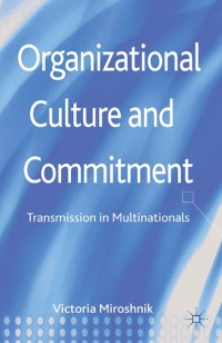 Organizational Culture and Commitment : Transmission in Multinationals