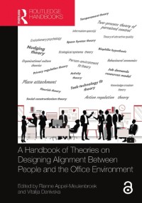 A HANDBOOK OF THEORIES ON DESIGNING ALIGNMENT BETWEEN PEOPLE AND THE OFFICE ENVIRONMENT