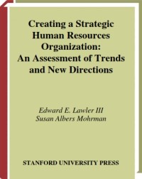 Image of Creating a Strategic Human Resources Organization : An Assessment of Trends and New Directions