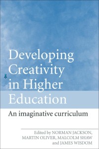 Developing Creativity in Higher Education : An imaginative curriculum