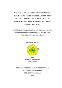 Peningkatan Kinerja Perawat Melalui Penguatan Efektivitas Pelatihan Basic Trauma Cardiac Life Support (BTCLS), Teamwork dan Kepemimpinan Melayani Kepala Ruangan (Studi Empiris Menggunakan Sequential Explanatory Methods dan Analisis Sitorem pada Perawat PNS RSUD di Kota Jakarta Barat Provinsi DKI Jakarta)