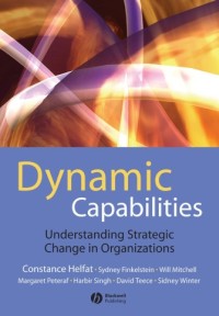 DYNAMIC CAPABILITIES : Understanding Strategic Change In Organizations