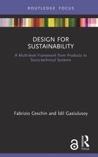 Design for Sustainability: A Multi- level Framework from Products to Socio- technical Systems