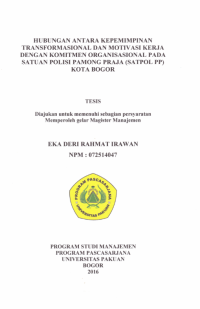 Hubungan Antara Kepemimpinan Transformasional Dan Motivasi Kerja Dengan Komitmen Organisasional Pada Satuan Polisi Pamong Praja (Satpol PP) Kota Bogor
