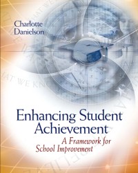 Enhancing Student Achievement : A Framework for School Improvement