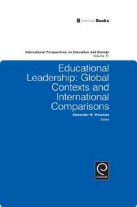 EDUCATIONAL LEADERSHIP : GLOBAL CONTEXTS AND INTERNATIONAL COMPARISONS