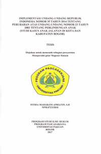 Implementasi Undang-undang Republik Indonesia Nomor 35 Tahun 2014 Tentang Perubahan Atas Undang-undang Nomor 23 Tahun 2002 Tentang Perlindungan Anak (Studi Kasus Anak Jalanan di Kota dan Kabupaten Bogor)