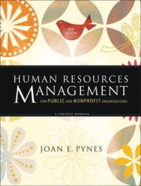 HUMAN RESOURCES MANAGEMENT FOR  PUBLIC AND NONPROFIT ORGANIZATIONS : A STRATEGIC APPROACH