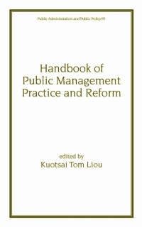 Handbook Of Public Management Practice and Reform