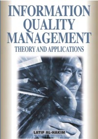 Information Quality Management : Theory and Applications