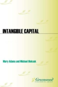 Intangible capital : putting knowledge to work in the 21st-century organization