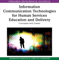 Information Communication Technologies for Human Services Education and Delivery : Concepts and Cases