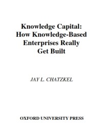 Knowledge capital : how knowledge-based enterprises really get built