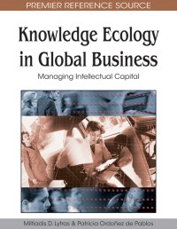 Knowledge Ecology in Global Business : Managing Intellectual Capital