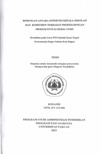 Hubungan Antara Supervisi Kepala Sekolah dan Komitmen Terhadap Profesi Dengan Produktivitas Kerja Guru: Penelitian pada Guru PNS Sekolah Dasar Negeri di Kecamatan Bogor Selatan Kota Bogor