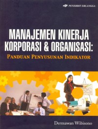 Image of Manajemen Kinerja Korporasi & Organisasi : Panduan Penyusunan Indikator