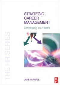 Strategic Career Management Developing Your Talent