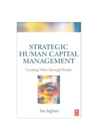 Strategic Human Capital Management : Creating Value through People