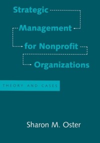 STRATEGIC MANAGEMENT FOR NONPROFIT ORGANIZATIONS : Theory and Cases