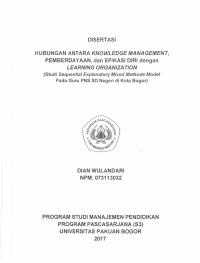 Hubungan Antara Knowledge Management, Pemberdayaan Dan Efikasi Diri Dengan Learning Organization : Studi Sequential Explanatory Mixed Methods Model Pada Guru PNS SD Negeri Di Kota Bogor