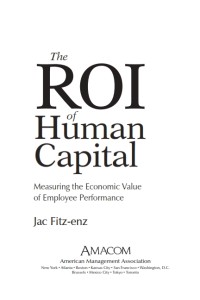 The ROI of human capital: measuring the economic value of employee performance